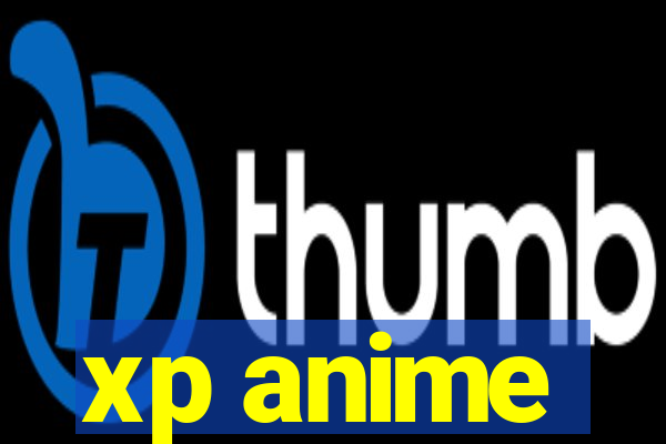 xp anime